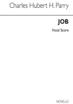 CHARLES HUBERT HASTINGS PARRY: JOB (VOCAL SCORE)