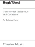 HUGH WOOD: CELLO CONCERTO OP.12 (CELLO AND PIANO)