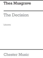 MUSGRAVE: THE DECISION - OPERA IN 3 ACTS (LIBRETTO)