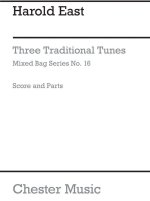 MIXED BAG NO.16: HAROLD EAST - THREE TRADITIONAL TUNES (SCORE/PARTS)