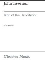 JOHN TAVENER: IKON OF THE CRUCIFIXION CHANT