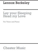 LENNOX BERKELEY: LAY YOUR SLEEPING HEAD MY LOVE