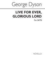 GEORGE DYSON: LIVE FOR EVER GLORIOUS LORD CHANT