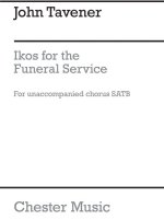 TAVENER: IKOS FOR THE FUNERAL SERVICE FOR UNACCOMPANIED SATB CHORUS CHANT