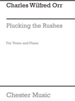 C.W. ORR: PLUCKING THE RUSHES FOR VOICE AND PIANO