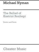 MICHAEL NYMAN: THE BALLAD OF KASTRIOT REXHEPI FOR SOPRANO AND STRING QUARTET (SCORE AND PARTS)
