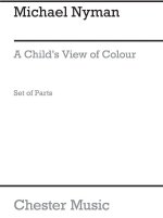 MICHAEL NYMAN: A CHILD'S VIEW OF COLOUR (STRING PARTS)