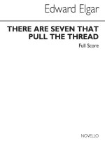 EDWARD ELGAR: THERE ARE SEVEN THAT PULL THE THREAD (SCORE)
