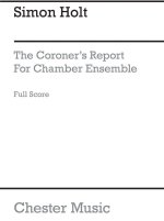 SIMON HOLT: THE CORONERS REPORT (STUDY SCORE)