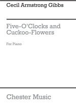 ARMSTRONG GIBBS FIVE-O'CLOCKS/CUCKOO-FLOWERS OP49 NOS.1-2 PIANO