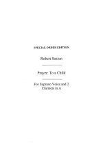 ROBERT SAXTON: PRAYER: TO A CHILD (PLAYING SCORE)
