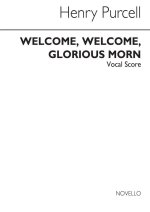 PURCELL, H WELCOME GLORIOUS MORN