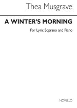 THEA MUSGRAVE: A WINTER'S MORNING FOR LYRIC SOPRANO AND PIANO