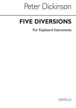 PETER DICKINSON: FIVE DIVERSIONS FOR PIANO PIANO