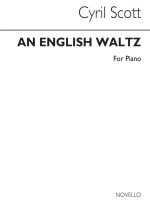 CYRIL SCOTT: AN ENGLISH WALTZ (REVISED EDITION) PIANO