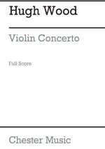 HUGH WOOD: CONCERTO FOR VIOLIN AND ORCHESTRA OP. 17  (FULL SCORE)
