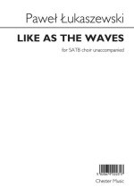 PAWE  UKASZEWSKI: LIKE AS THE WAVES  CHANT
