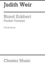 JUDITH WEIR: BLOND ECKBERT - POCKET VERSION (VOCAL SCORE)