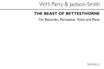 THE BEAST OF BETTESTHORNE PIANO SCORE AND PARTS (VOICES AND RECORDERS, 15 LIBRETTI 5 PERCUSSION)