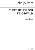 JOHN JOUBERT: THREE HYMNS TO ST OSWALD (VOCAL SCORE)