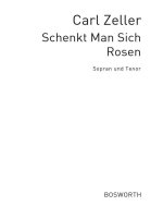 CARL ZELLER: SCHENKT MAN SICH ROSEN IN TIROL (SOPRAN/TENOR)
