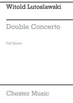 WITOLD LUTOSLAWSKI: DOUBLE CONCERTO SCORE