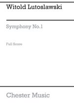 WITOLD LUTOSLAWSKI: SYMPHONY NO. 1 FULL SCORE