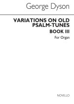 GEORGE DYSON: VARIATIONS ON OLD PSALM-TUNES FOR ORGAN BOOK 3