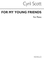 SCOTT: FOR MY YOUNG FRIENDS FOR PIANO PIANO