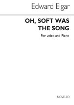 ELGAR, EDWARD OH SOFT WAS THE SONG IN D VOICE AND PIANO