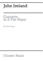 JOHN IRELAND: PIANO CONCERTO IN E FLAT FOR TWO PIANOS