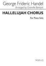 G.F. HANDEL: HALLELUJAH CHORUS (ARR. BANTOCK) - SOLO PIANO PIANO