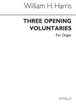 WILLIAM H. HARRIS: THREE OPENING VOLUNTARIES FOR ORGAN
