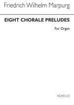 FRIEDRICH WILHELM MARPURG: EIGHT CHORALE PRELUDES FOR ORGAN