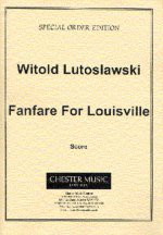 WITOLD LUTOSLAWSKI: FANFARE FOR LOUISVILLE