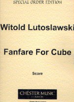 WITOLD LUTOSLAWSKI: FANFARE FOR CUBE (SCORE)