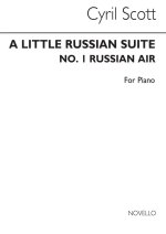 CYRIL SCOTT: A LITTLE RUSSIAN SUITE (MOVEMENT NO.1-RUSSIAN AIR) PIANO