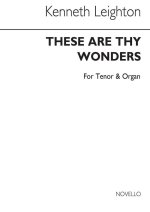 KENNETH LEIGHTON: THESE ARE THY WONDERS