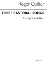 ROGER QUILTER: THREE PASTORAL SONGS OP.22 (HIGH VOICE/PIANO)
