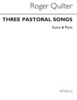 ROGER QUILTER: THREE PASTORAL SONGS OP22 (SCORE/PARTS) - HIGH VOICE