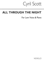 CYRIL SCOTT: ALL THROUGH THE NIGHT-LOW VOICE/PIANO (KEY-G)