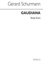 GERARD SCHURMANN: GAUDIANA (STUDY SCORE)