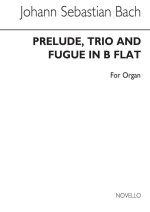 J.S. BACH: PRELUDE, TRIO AND FUGUE IN B FLAT FOR ORGAN