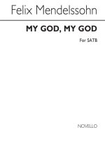 MENDELSOHN, F MY GOD, MY GOD SATB CHANT