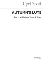 CYRIL SCOTT: AUTUMN'S LUTE-LOW OR MEDIUM VOICE/PIANO