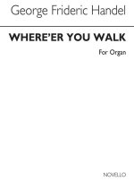 G.F. HANDEL: WHERE'ER YOU WALK