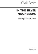 CYRIL SCOTT: IN THE SILVER MOONBEAMS-HIGH VOICE/PIANO (KEY-A)