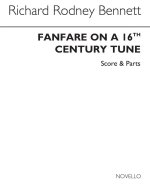 RICHARD RODNEY BENNETT: FANFARE ON A SIXTEENTH CENTURY TUNE (SCORE/PARTS)