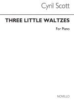 CYRIL SCOTT: THREE LITTLE WALTZES (COMPLETE) PIANO