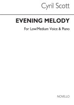 CYRIL SCOTT: EVENING MELODY-LOW OR MEDIUM VOICE/PIANO